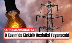 Kahramanmaraş’ta 6 İlçede Elektrik Kesintisi!