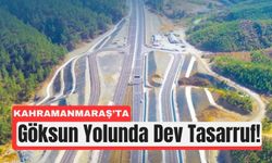 Kahramanmaraş–Göksun Yolunda Süre 41 Dakika Düştü!