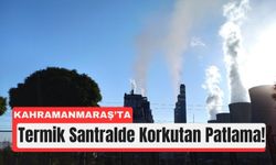 Kahramanmaraş’ta Termik Santralde Patlama: 2 Yaralı!
