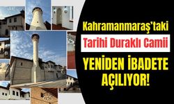Kahramanmaraş’taki Tarihi Duraklı Camii Yeniden İbadete Açılıyor