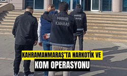 Kahramanmaraş’ta Narkotik ve KOM Operasyonu
