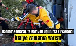 Kahramanmaraş'ta Korkutan Kaza: Kamyon Uçuruma Yuvarlandı