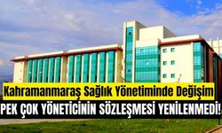 Kahramanmaraş Sağlık Yönetiminde Değişim: Bazı İdari Görevlerde Sözleşmeler Uzatılmadı