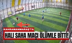 Kahramanmaraş'ta Yeşil Sahada Can Verdi!