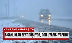 Kahramanmaraş’ta 10 Derecelik Ani Soğuma Bekleniyor