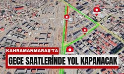 Kahramanmaraş'ta Sürücüler Dikkat: Geceleri Trafiğe Kapalı!