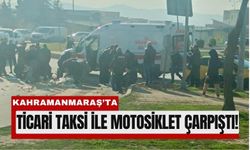 Kahramanmaraş'ta Taksi ile Motosiklet Çarpıştı: 2 Yaralı