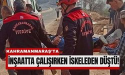 Kahramanmaraş’ta Şantiyede Talihsiz Kaza: İşçi Yaralandı!
