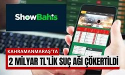 Kahramanmaraş'ta Showbahis Ağı Deşifre Edildi!
