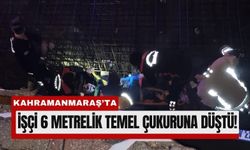 Kahramanmaraş’ta İnşaat İşçisi Temel Çukuruna Düştü!