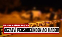 Kahramanmaraş’ta İnfaz Koruma Memuru Canına Kıydı!