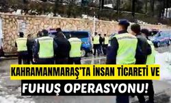 Kahramanmaraş Merkezli Operasyon: Fuhuş ve İnsan Ticareti Şebekesi Çökertildi