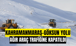 Kahramanmaraş–Göksun Yolu Ağır Taşıtlara Trafiğe Kapatıldı