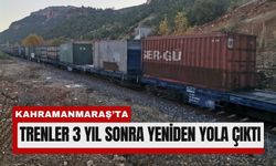 Kahramanmaraş'ta Trenler 3 Yıl Sonra Yeniden Raylarda