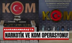 Kahramanmaraş’ta Narkotik ve KOM’dan Peş Peşe Baskınlar