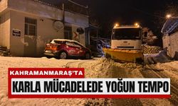 Kahramanmaraş’ta Kar Yağışı Durmadı, Ekipler Sahadan Çekilmedi