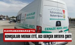 Kahramanmaraş’ta Yaşlı Kadının Cansız Bedeni Bulundu!