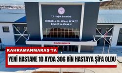 Kahramanmaraş'ta Yeni Hastane Yüz Binlerce Hastaya Şifa Oldu