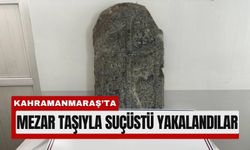 Kahramanmaraş’ta Tarihi Mezar Taşıyla Yakalandılar!