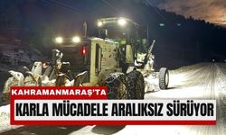 Kahramanmaraş 'ta Karla Mücadelede Gece Gündüz Çalışma