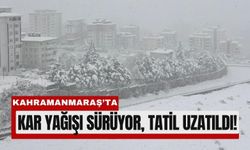 Kahramanmaraş’ta Kar Tatili Uzadı!
