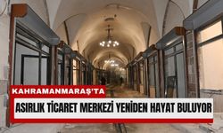 Kahramanmaraş Kapalı Çarşı’da Geri Sayım Başladı