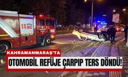 Kahramanmaraş'ta Refüje Çarpan Otomobil Devrildi