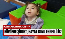 Kahramanmaraş'ta Hemşire Dayağı Bebeği Engelli Bıraktı