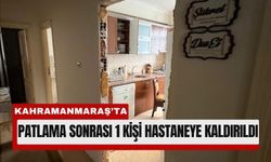 Kahramanmaraş’ta Gaz Patlaması Korkuttu