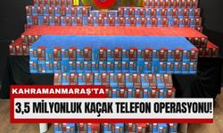 Kahramanmaraş’ta Milyonluk Kaçak Telefonlar Yakalandı!