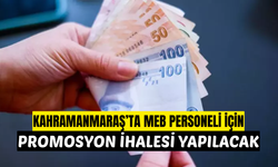 Kahramanmaraş’ta MEB Personeli İçin Promosyon İhalesi Yarın Yapılacak