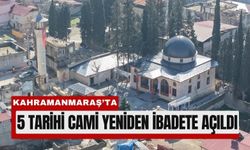 Kahramanmaraş’ta Tarihi Camiler İbadete Açıldı