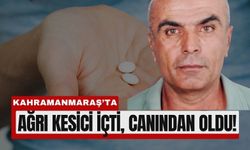 Kahramanmaraş'ta Diş Ağrısı İçin Aldığı İlaç Sonu Oldu!