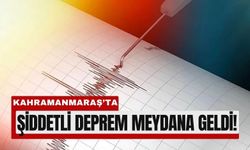 Kahramanmaraş'ta 4.7’lik Korkutan Deprem!