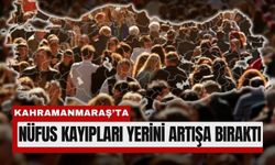 Kahramanmaraş'ta Deprem Sonrası Nüfus Yeniden Yükselişte