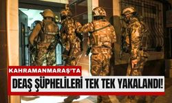 Kahramanmaraş’ta DEAŞ Operasyonu: Şüpheliler Yakalandı!