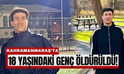 Kahramanmaraş'ta 18 Yaşındaki Genç Bıçakla Öldürüldü!