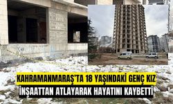 Kahramanmaraş’ta 18 Yaşındaki Genç Kız İnşaattan Atlayarak Hayatını Kaybetti