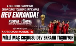 Kahramanmaraş’ta Milli Maç Heyecanı Zirvede!