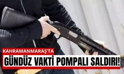 Kahramanmaraş’ta Gündüz Vakti Saldırı! Saldırgan Kaçtı