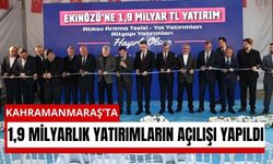 Kahramanmaraş Ekinözü’nde 1,9 Milyarlık Dev Açılış