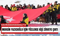 Kahramanmaraş’ta Anlamlı Etkinlik: Yazıcıoğlu İçin Zirveye Çıkıldı