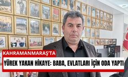 Kahramanmaraş’ta Bir Babanın Acısı: Evlatlarına Hatıra Odası Yaptı