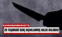 Kahramanmaraş’ta Gece Yarısı Bıçaklı Saldırı!