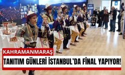 İstanbul’da Büyük Final! Kahramanmaraş Tanıtım Günleri Sona Eriyor