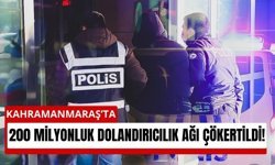 Kahramanmaraş’ta Sahte İlanlarla Servet Kazandılar: 200 Milyon Liralık Vurgun