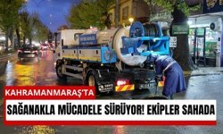 Kahramanmaraş’ta Sağanak Alarmı! Altyapı ve Yollarda Seferberlik