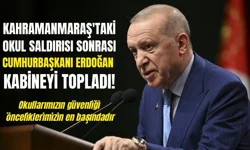 Kabine Sonrası Erdoğan’dan Kahramanmaraş'taki Okul Saldırısı Açıklaması