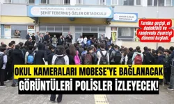 Okul kameraları Kent Güvenlik Yönetim Sistemi’ne entegre edilecek!