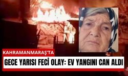 Kahramanmaraş’ta Yaşlı Kadın Evinde Çıkan Yangında Can Verdi!